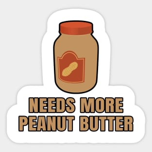 Needs more peanut butter Sticker